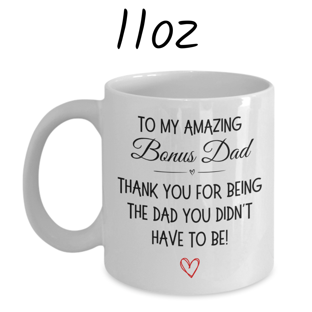 Bonus dad Stepdad Gift, Personalized Coffee Mug: Thank You For Being The Dad