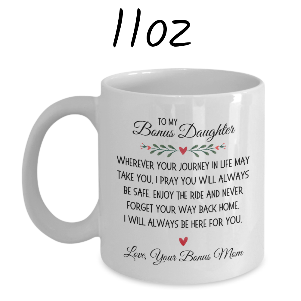 Bonus Daughter Gift From Bonus Mom, Coffee Mug: Wherever Your Journey In Life May Take You