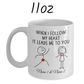 Couple Gift, Custom Names Coffee Mug: When I Follow My Heart It Leads Me To You