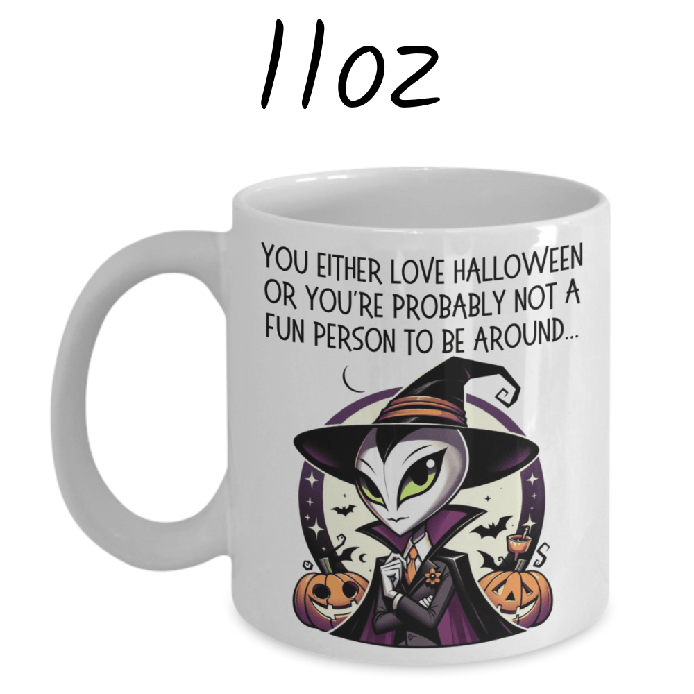 Halloween Coffee Mug: You Either Love Halloween....