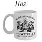 Witch Gift, Personalized Coffee Mug: We Are The Daughters Of The Witches...