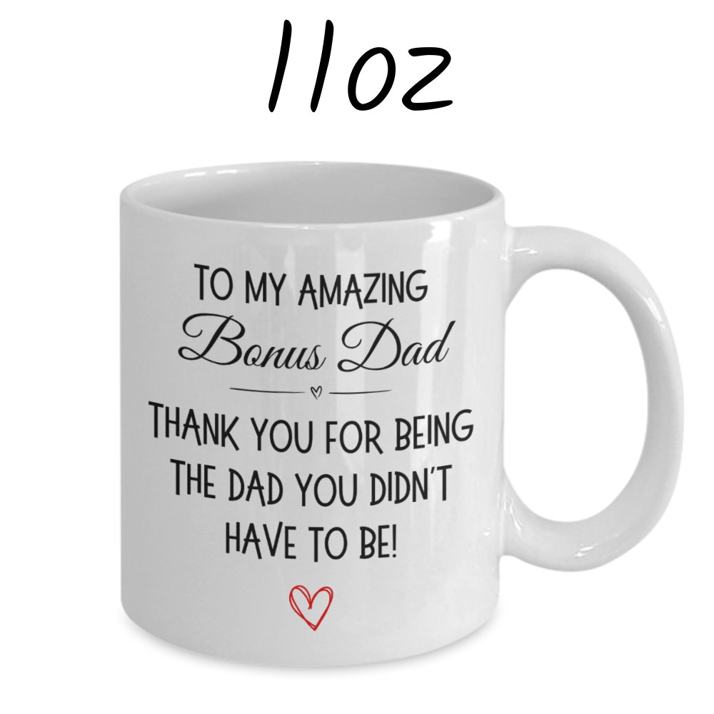 Bonus dad Stepdad Gift, Personalized Coffee Mug: Thank You For Being The Dad