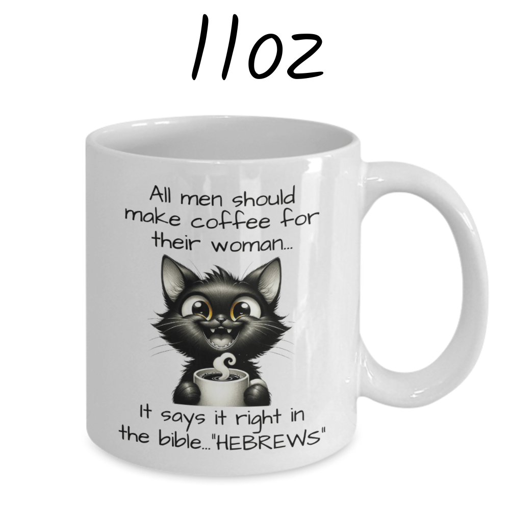 Funny Coffee Mug: All Men Should Make Coffee For Their Woman...