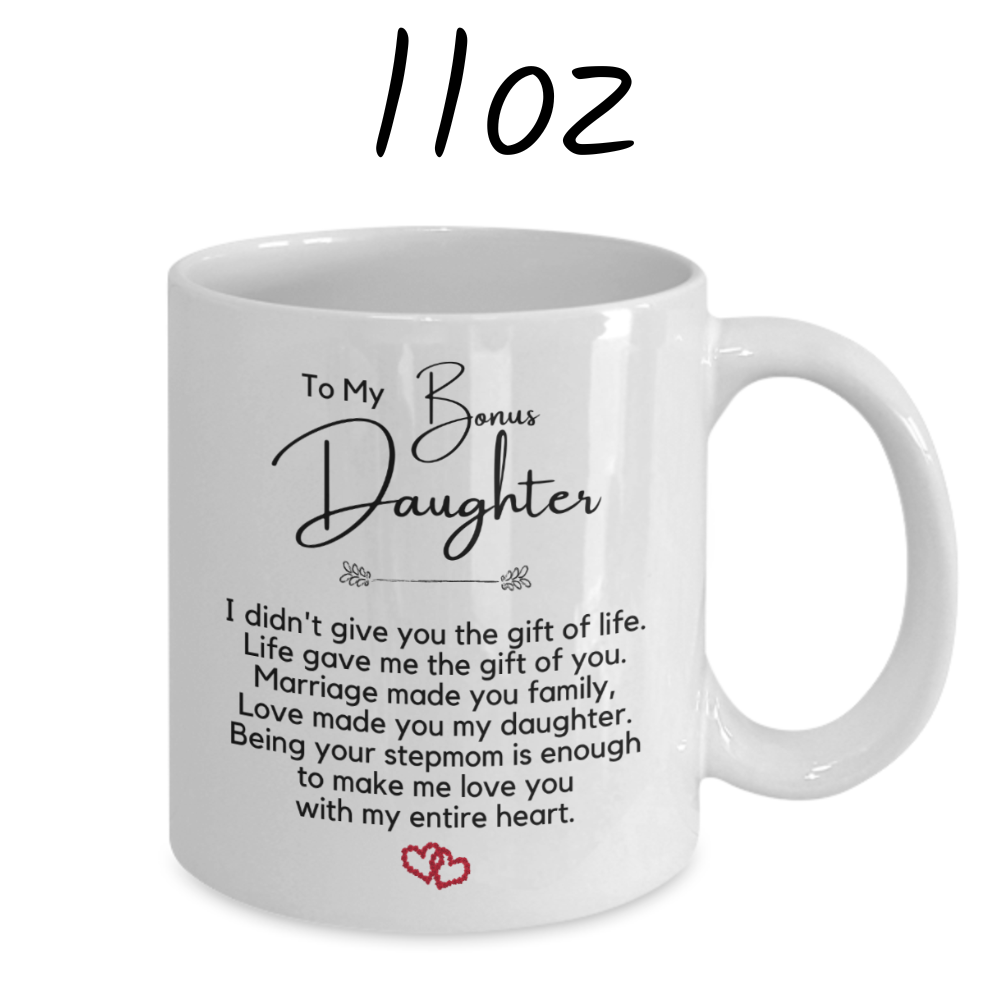 Bonus Daughter Gift From Bonus Mom, Coffee Mug: Love Made You My Daughter...