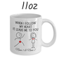 Couple Gift, Custom Names Coffee Mug: When I Follow My Heart It Leads Me To You