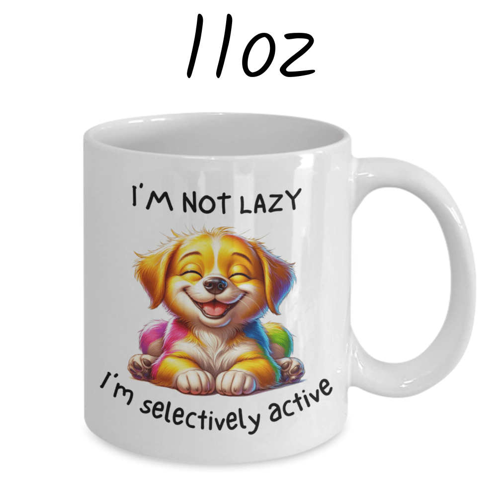 Dog, Funny Coffee Mug: I'm Not Lazy. I'm Selectively Active