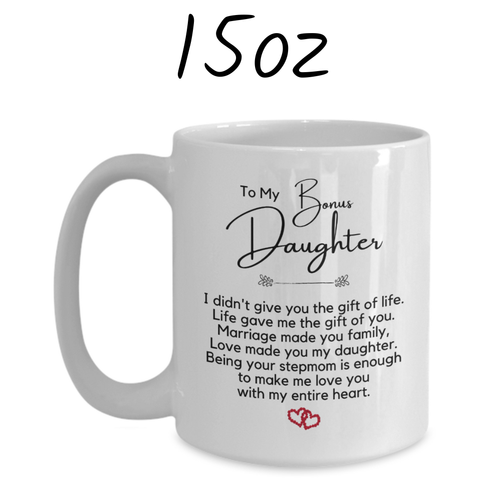 Bonus Daughter Gift From Bonus Mom, Coffee Mug: Love Made You My Daughter...