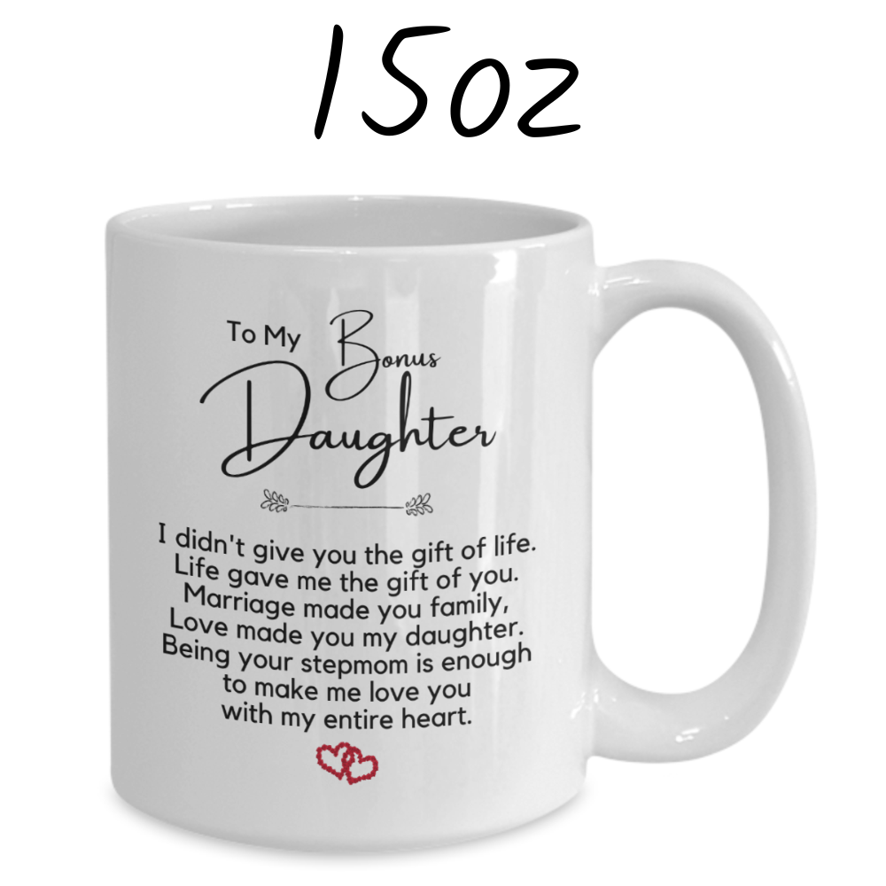 Bonus Daughter Gift From Bonus Mom, Coffee Mug: Love Made You My Daughter...