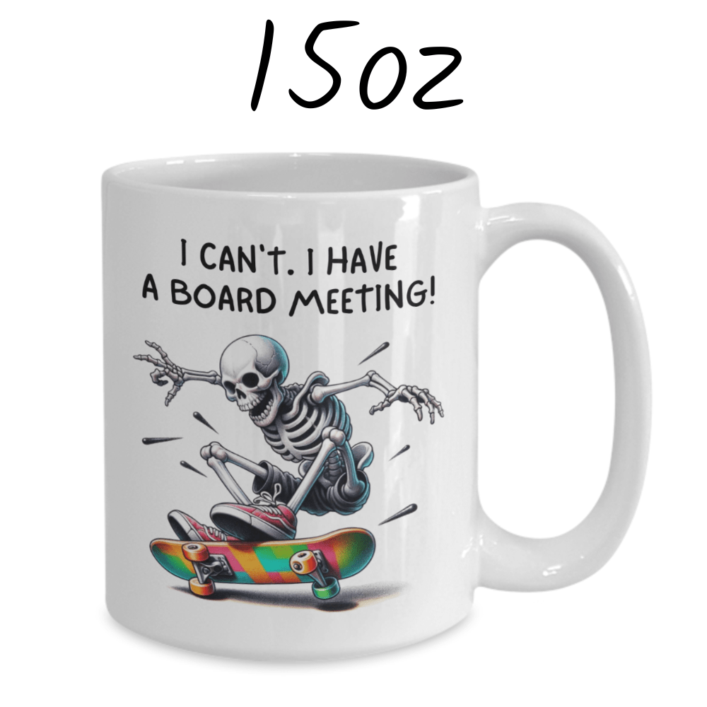 Hobby Gift, Skateboarding Coffee Mug: I Can't. I Have A Board Meeting!