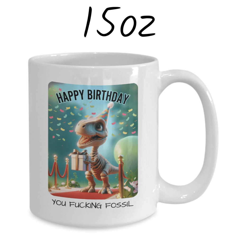 Birthday Gift, Sarcastic Coffee Mug: Happy Birthday...