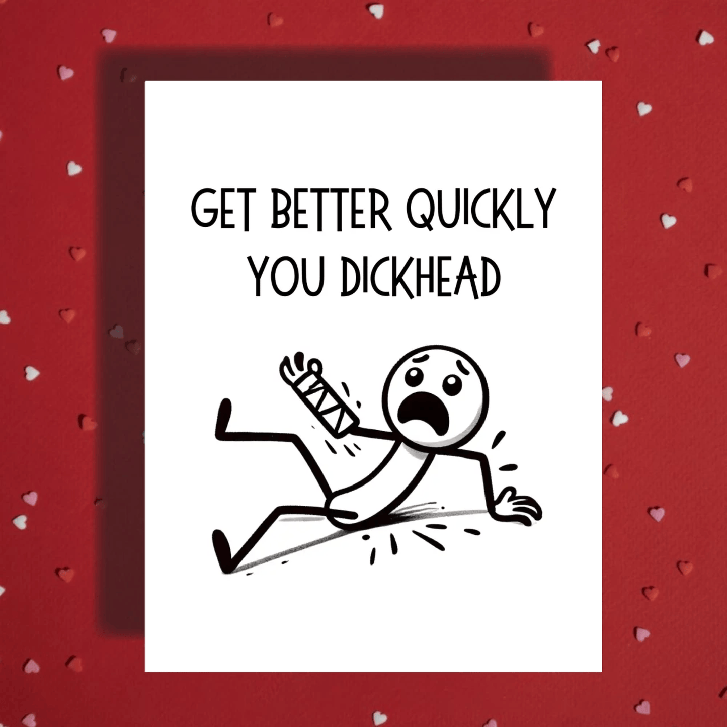 Broken Arm, Wrist Greeting Card: Get Better Quickly You Dickhead