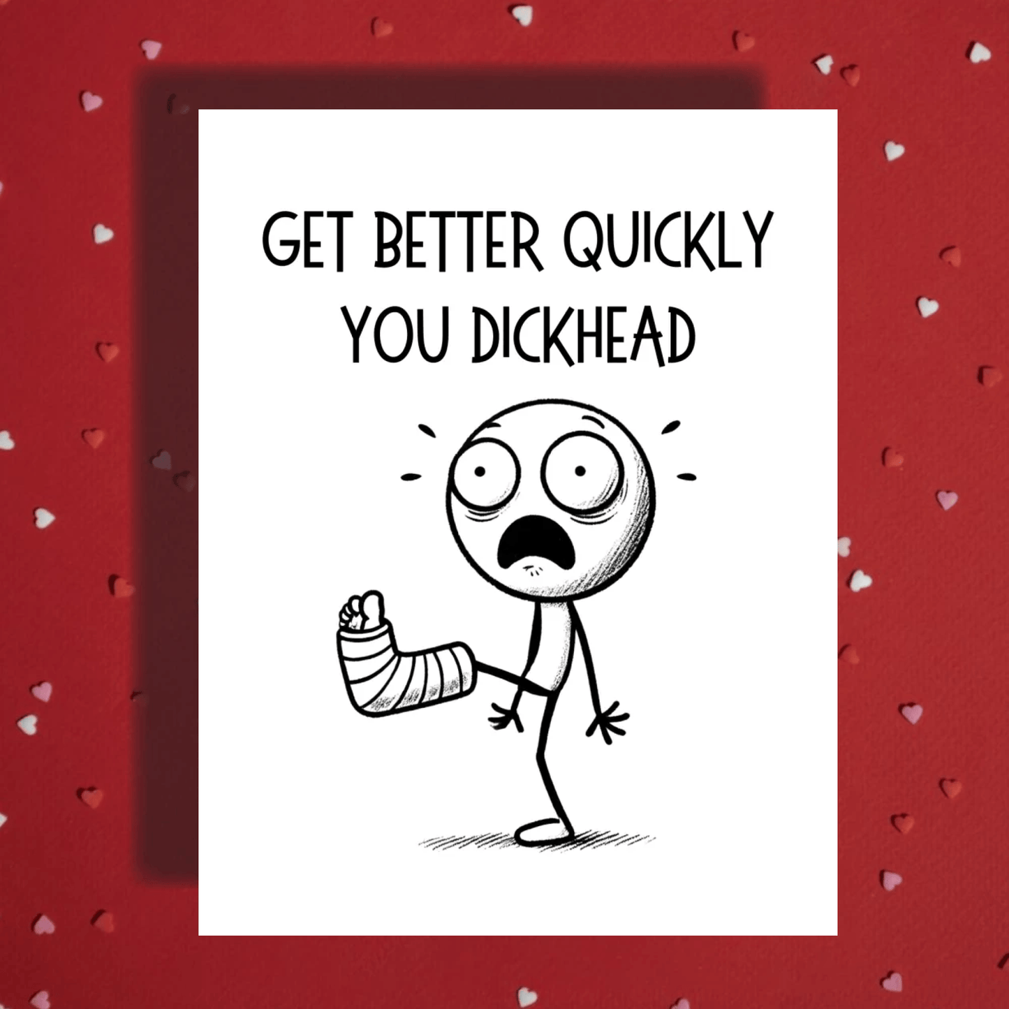 Broken Leg, Ankle Greeting Card: Get Better Quickly You Dickhead