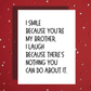 Brother Greeting Card: I Smile Because You're My Brother