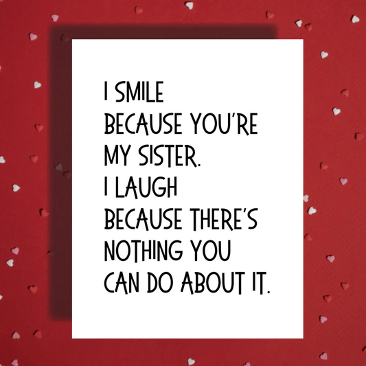 Sister Greeting Card: I Smile Because You're My Sister
