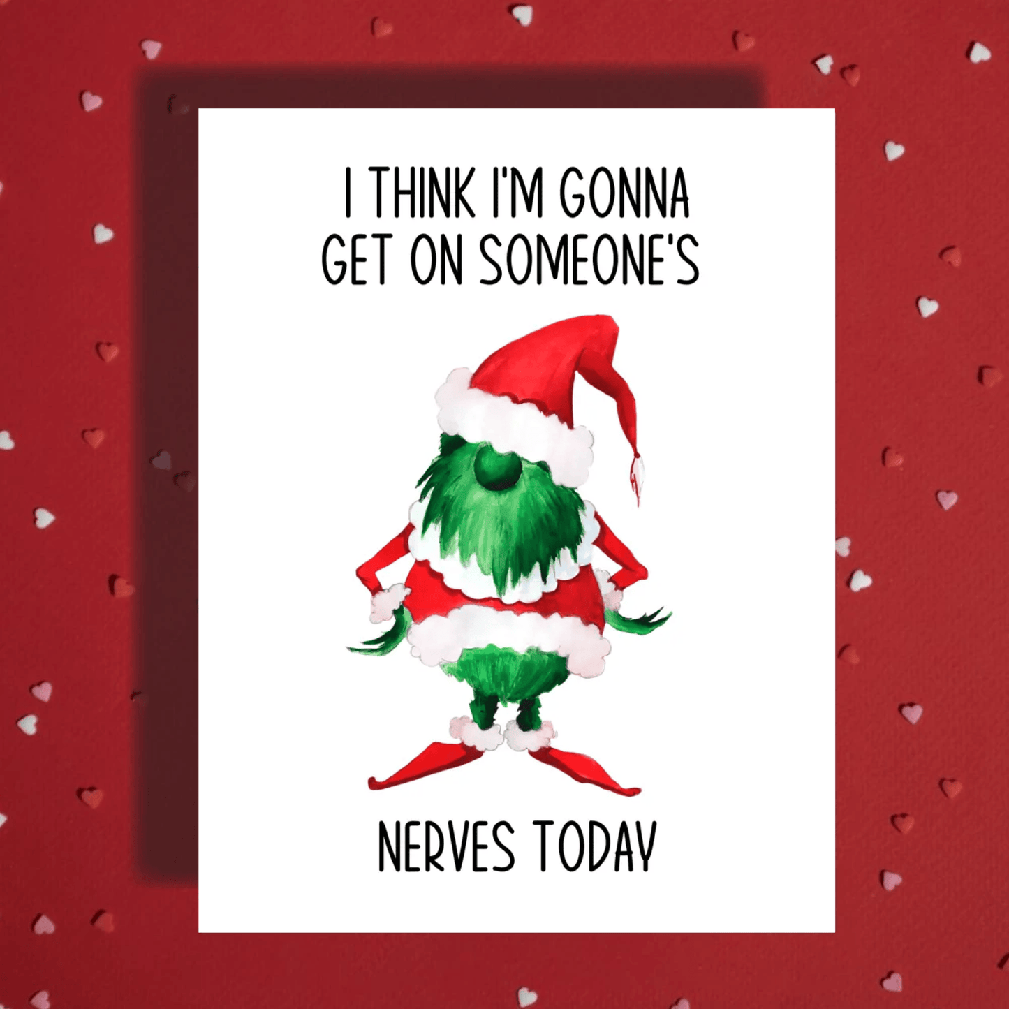 Christmas Greeting Card: I Think I'm Gonna Get On Someone's Nerves Today