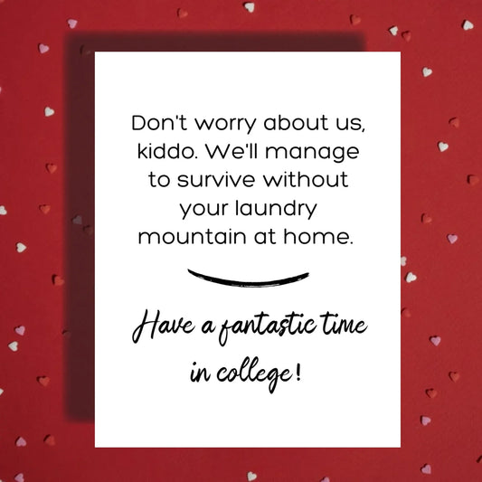 College Going Away Greeting Card: Don't Worry About Us, Kiddo