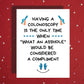 Colonoscopy Greeting Card: Having A Colonoscopy Is The Only Time