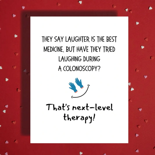 Colonoscopy Greeting Card: They Say Laughter Is The Best Medicine
