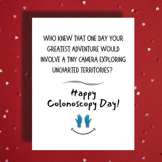 Colonoscopy Greeting Card: Who Knew That One Day