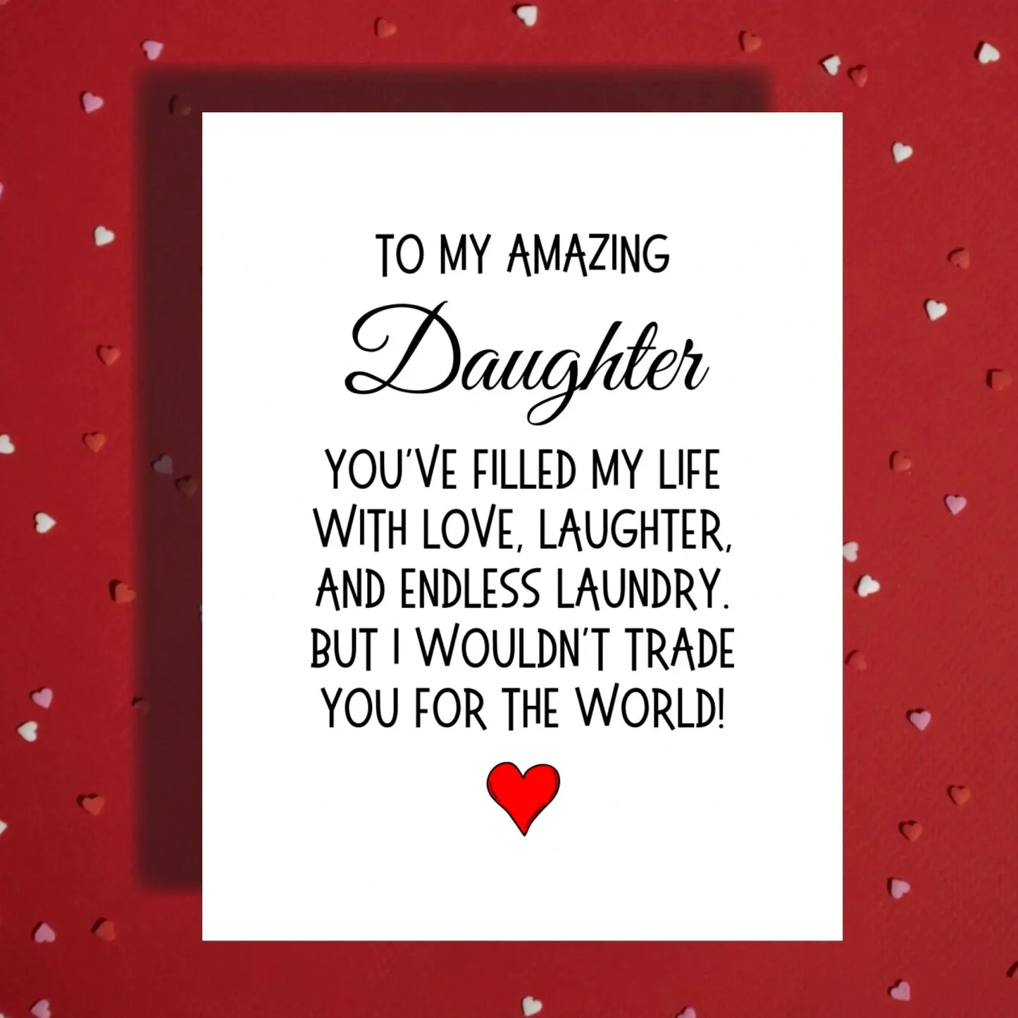 Daughter Greeting Card: You've Filled My Life With Love