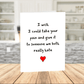 Funny Dark Humor Get Well Card Printable, I Wish I Could Take Your Pain Card, Sarcastic Encouragement Digital Download
