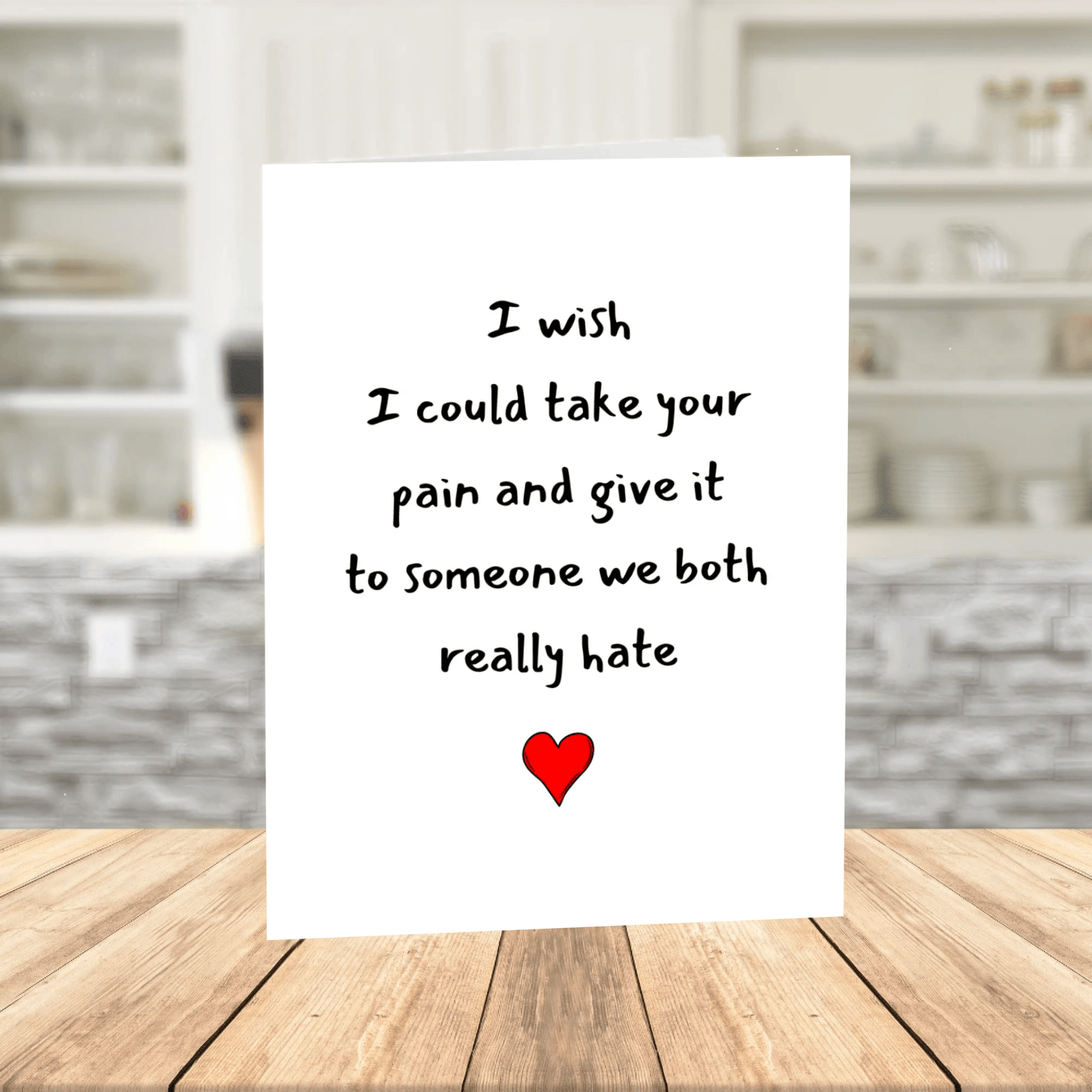 Funny Dark Humor Get Well Card Printable, I Wish I Could Take Your Pain Card, Sarcastic Encouragement Digital Download