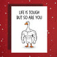 Encouragement Card with Goose, Life Is Tough But So Are You Card, Motivational Get Well Card