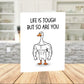 Encouragement Printable Card, Life Is Tough But So Are You Goose Card, Motivational Digital Download