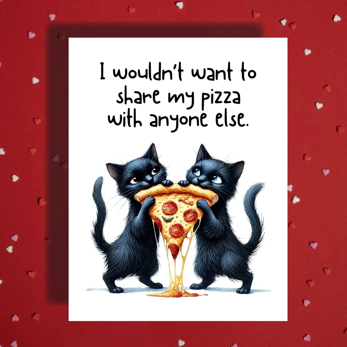 Pizza Love Card with Cats, Cute Best Friend Valentine Card, I Wouldnt Share My Pizza