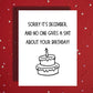 Birthday December Greeting Card: Sorry It's December