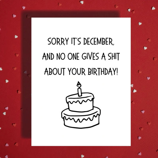 Birthday December Greeting Card: Sorry It's December