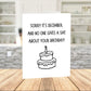 Birthday December Digital Greeting Card: Sorry It's December