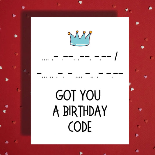 Birthday Greeting Card: Got You A Birthday Code