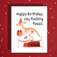 Birthday Greeting Card: Happy Birthday, You F*cking Fossil