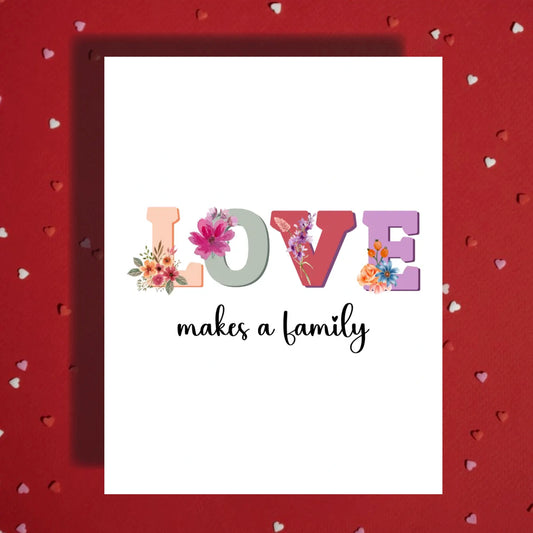 Blended Family, Adoption or Anniversary Greeting Card: Love Makes a Family