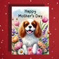 Mother's Day Card, Customizable: Cavalier King Charles Spaniel Dog