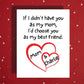 Mom Greeting Card: If I Didn't Have You As