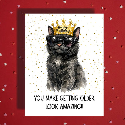 Birthday Greeting Card: You make getting older look amazing!! - Cat