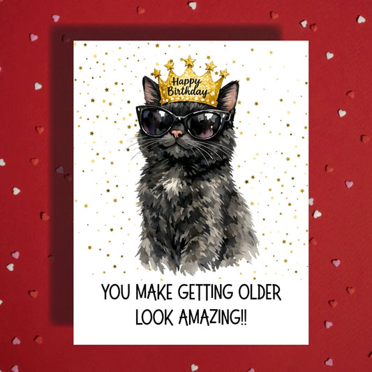 Birthday Greeting Card: You make getting older look amazing!! - Cat