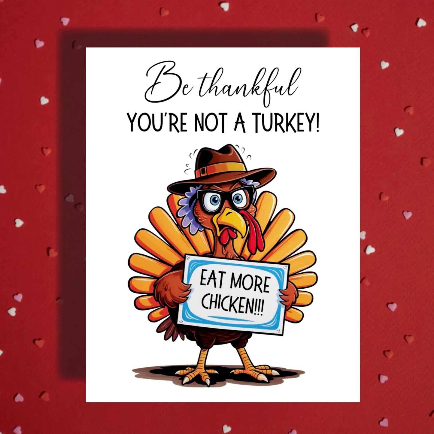 Thanksgiving Card: Be Thankful You're Not A Turkey