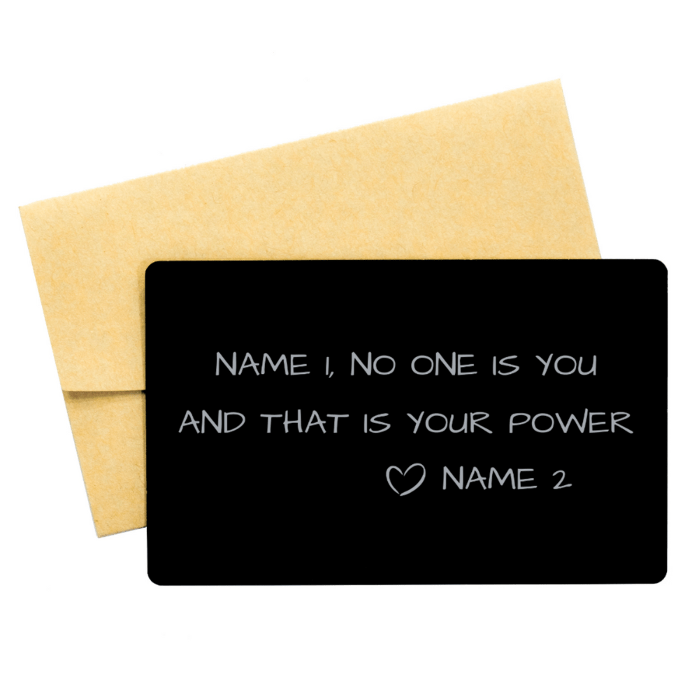 Personalized Engraved Wallet Card: No One Is You...