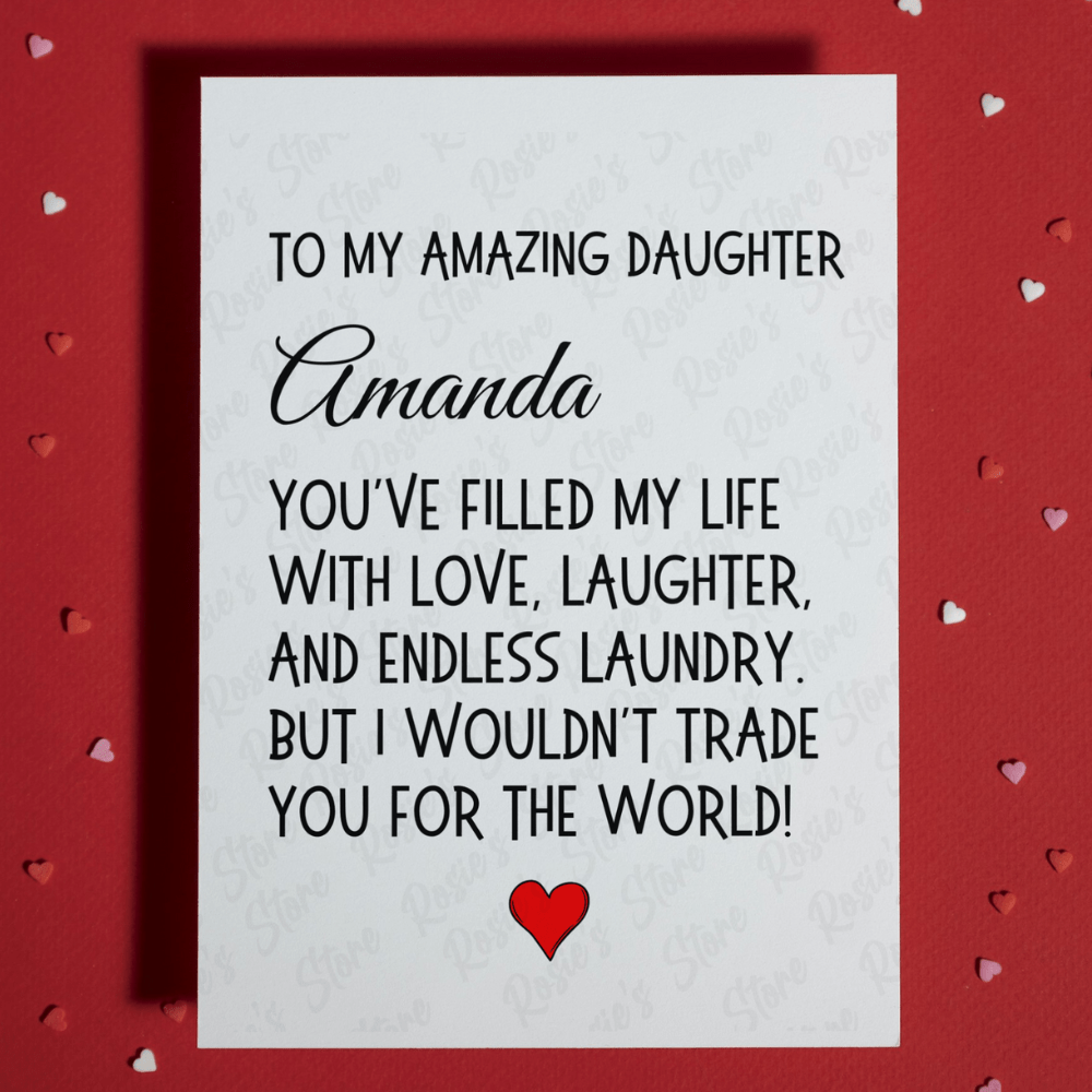 Daughter Gift, Greeting Card: You've Filled My Life With Love