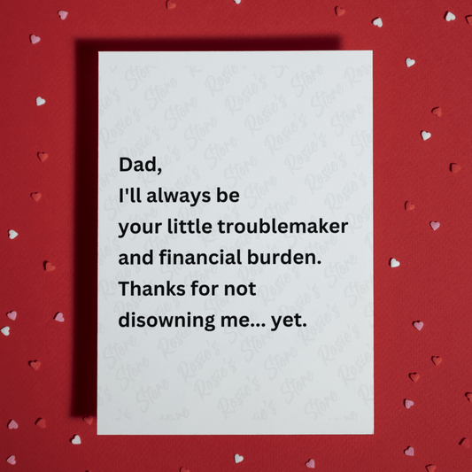 Dad Greeting Card: Dad, I'll Always Be Your Little Troublemaker...