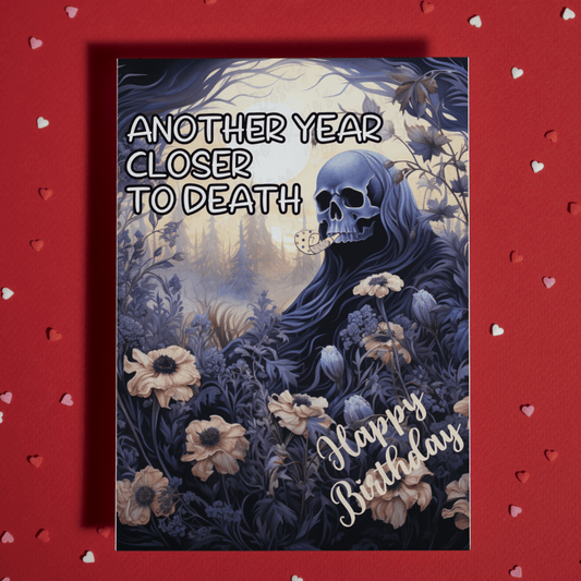 Birthday Greeting Card, Goth, Gothic: Another Year Closer To Death...