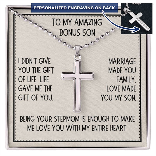 Bonus Son Gift From Bonus Mom, Personalized Cross Necklace: I Didn't Give You The Gift Of Life...