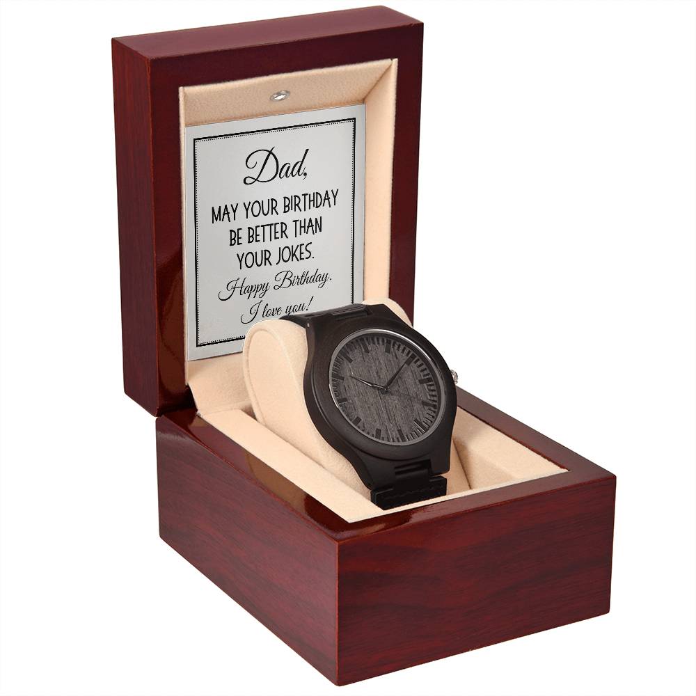 Dad Birthday Gift, Wooden Watch: Dad, May Your Birthday Be Better Than Your Jokes