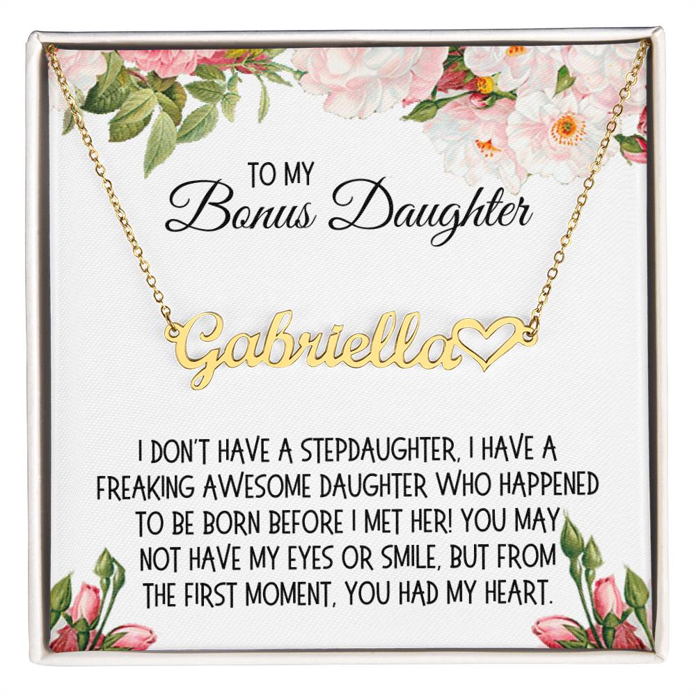 Bonus Daughter Gift, Name Necklace: From The First Moment You Had My Heart