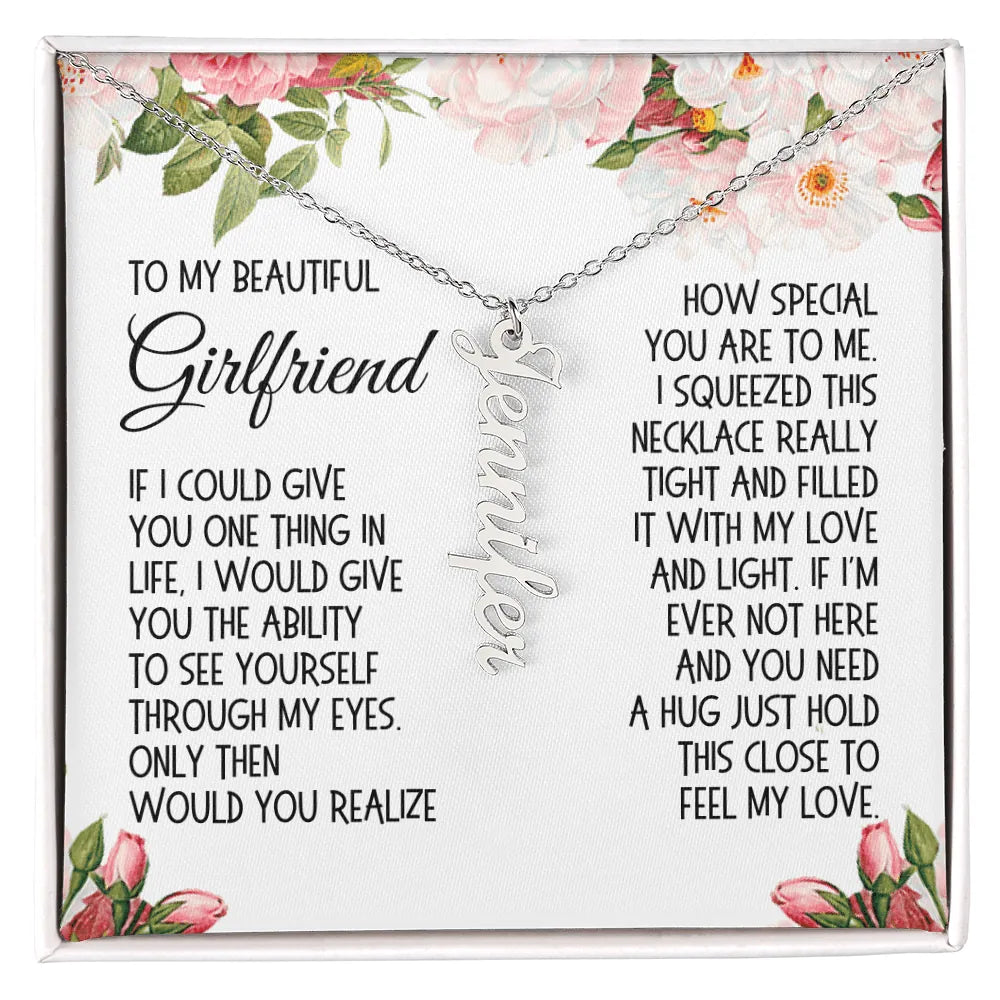 Girlfriend Gift, Vertical Name Necklace: If I Could Give You One Thing In Life...