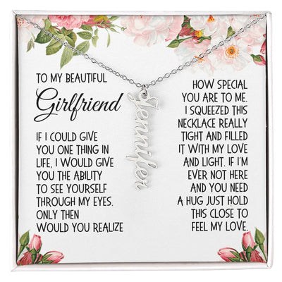 Girlfriend Gift, Vertical Name Necklace: If I Could Give You One Thing In Life...