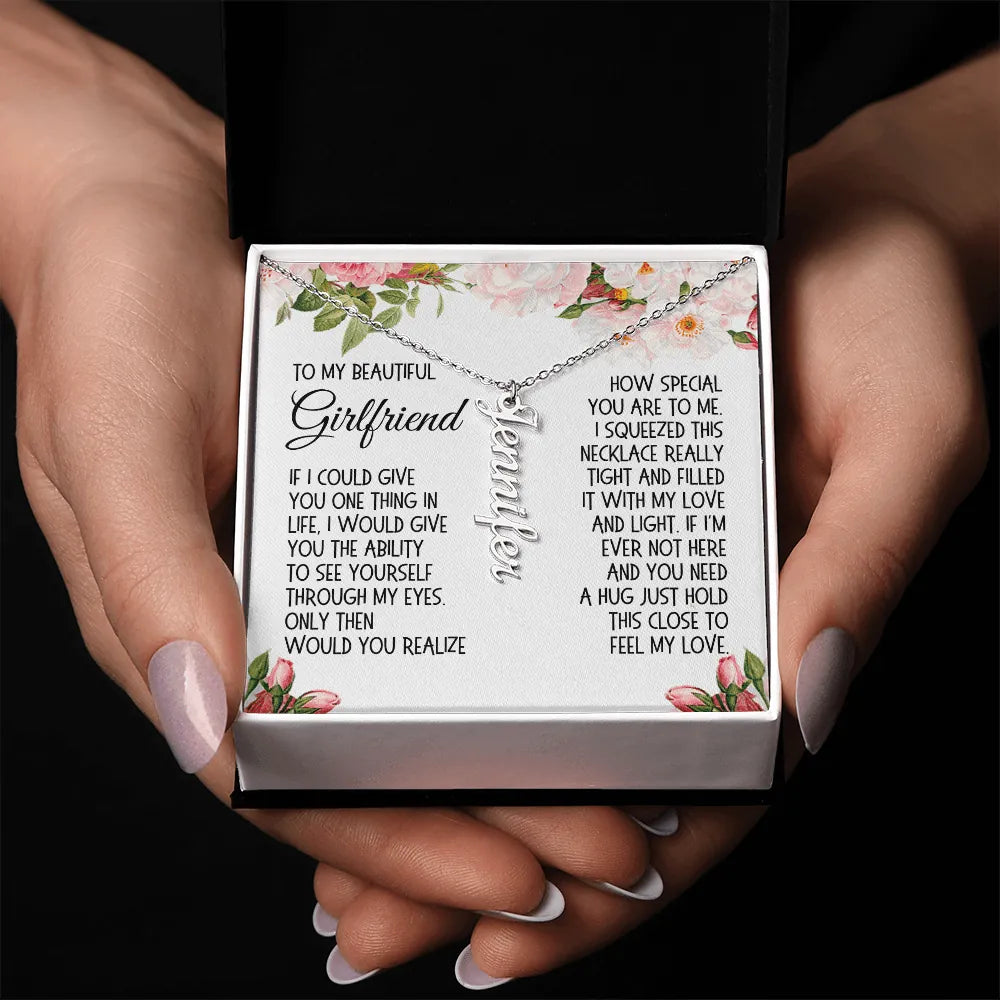 Girlfriend Gift, Vertical Name Necklace: If I Could Give You One Thing In Life...